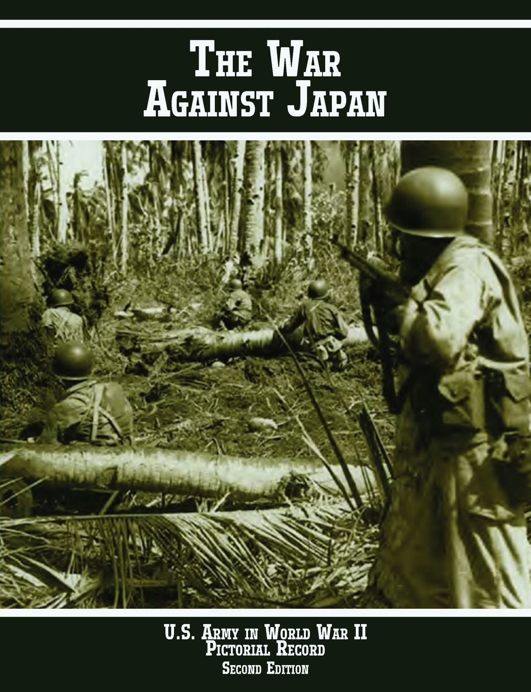 United States Army in World War II Pictorial Record: The War Against Japan