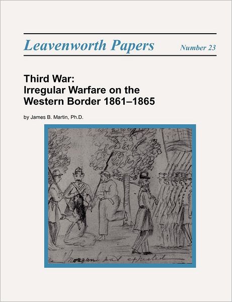 Third War: Irregular Warfare on the Western Border 1861-1865