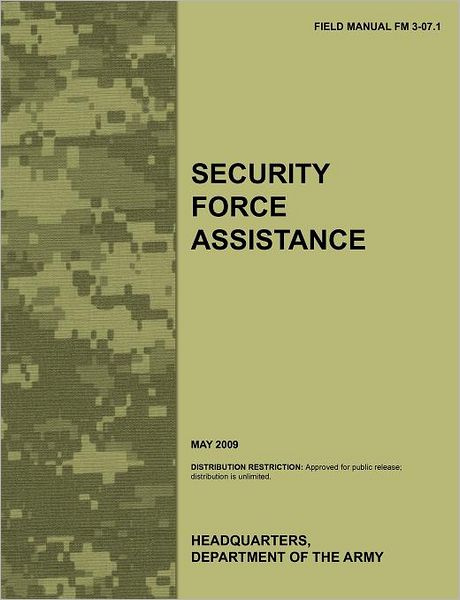 Security Force Assistance: The official U.S. Army Field Manual FM FM 3-07.1 (May 2009)
