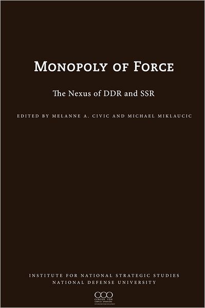 The Monopoly of Force: The Nexus of DDR and SSR