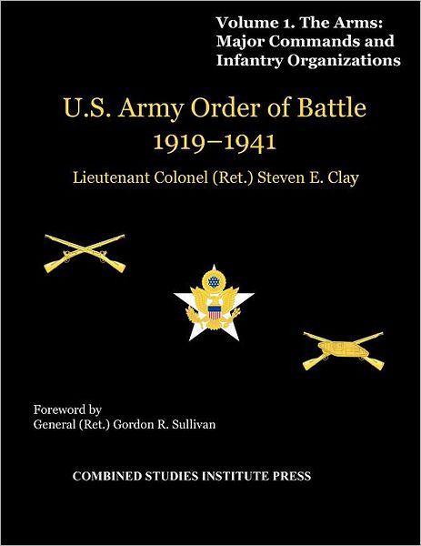 United States Army Order Of Battle 1919-1941. Volume I. The Arms
