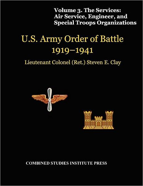 United States Army Order of Battle 1919-1941. Volume III. The Services: Air Service, Engineer, and Special Troops Organization