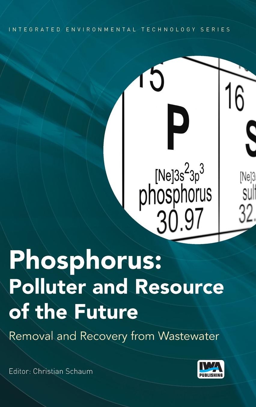 Phosphorus: Polluter and Resource of the Future: Removal and Recovery from Wastewater