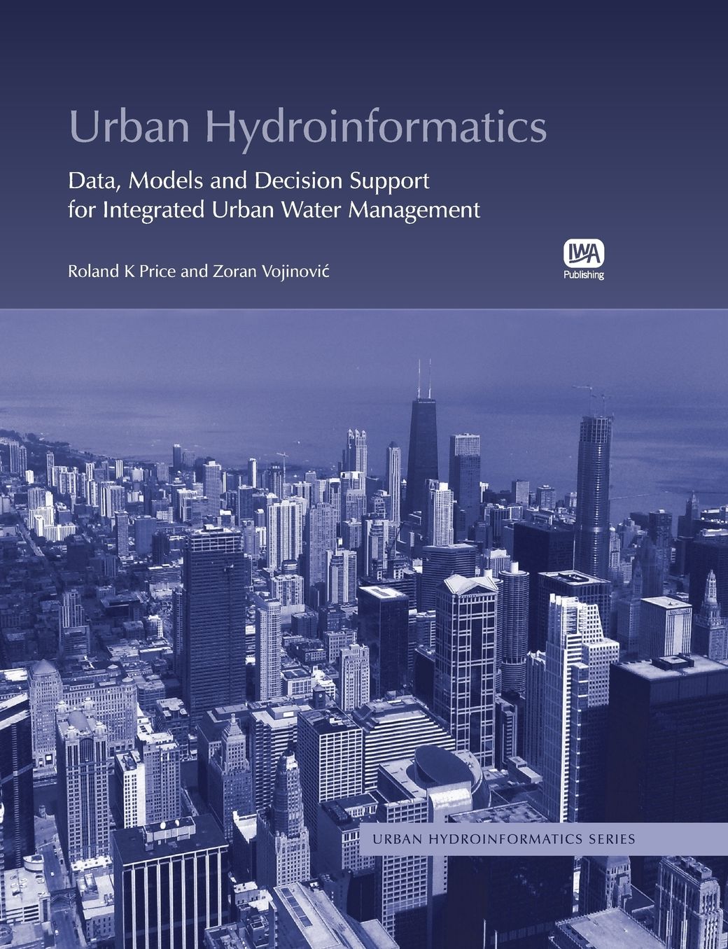 Urban Hydroinformatics: Data, Models and Decision Support for Integrated Urban Water Management