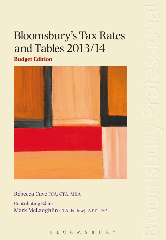 Bloomsbury's Tax Rates and Tables 2013/14: Budget Edition
