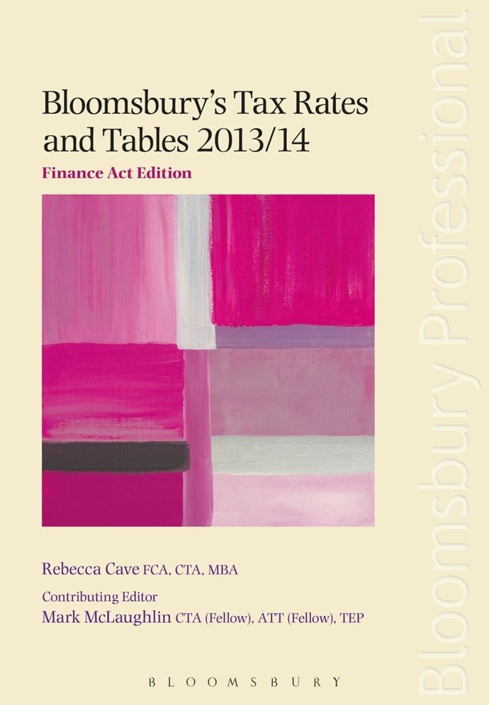 Bloomsbury's Tax Rates and Tables 2013/14: Finance ACT Edition