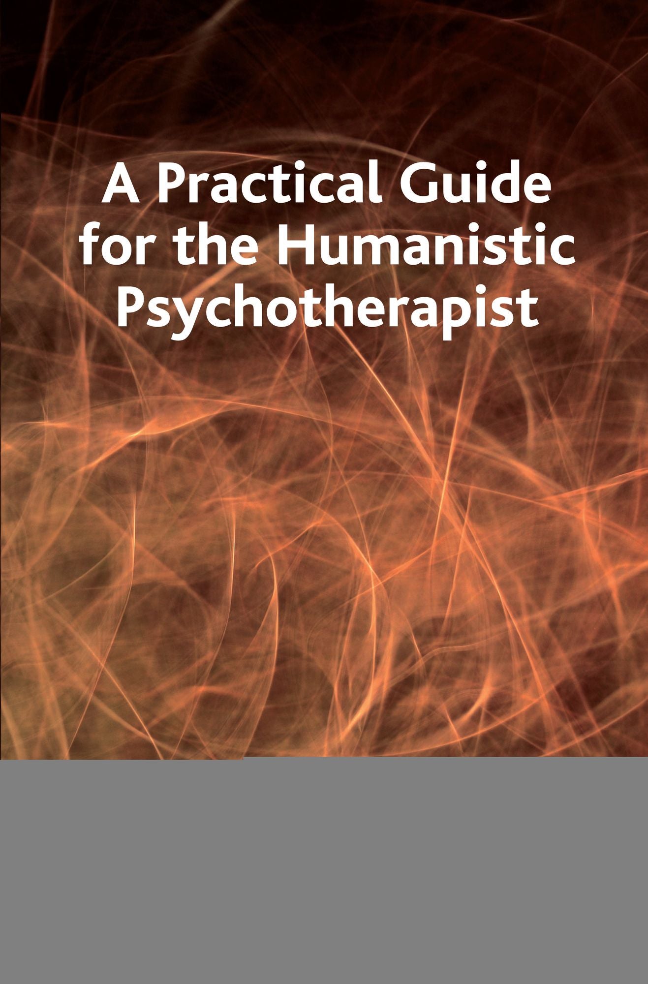 A Practical Guide for the Humanistic Psychotherapist