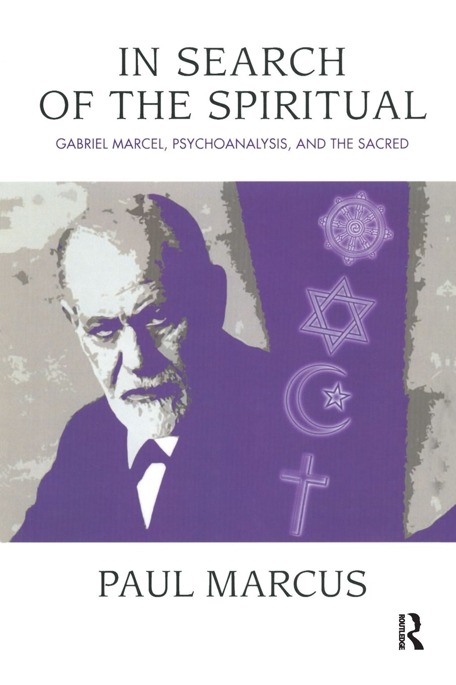 In Search of the Spiritual: Gabriel Marcel, Psychoanalysis and the Sacred