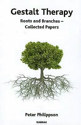 Gestalt Therapy: Roots and Branches - Collected Papers