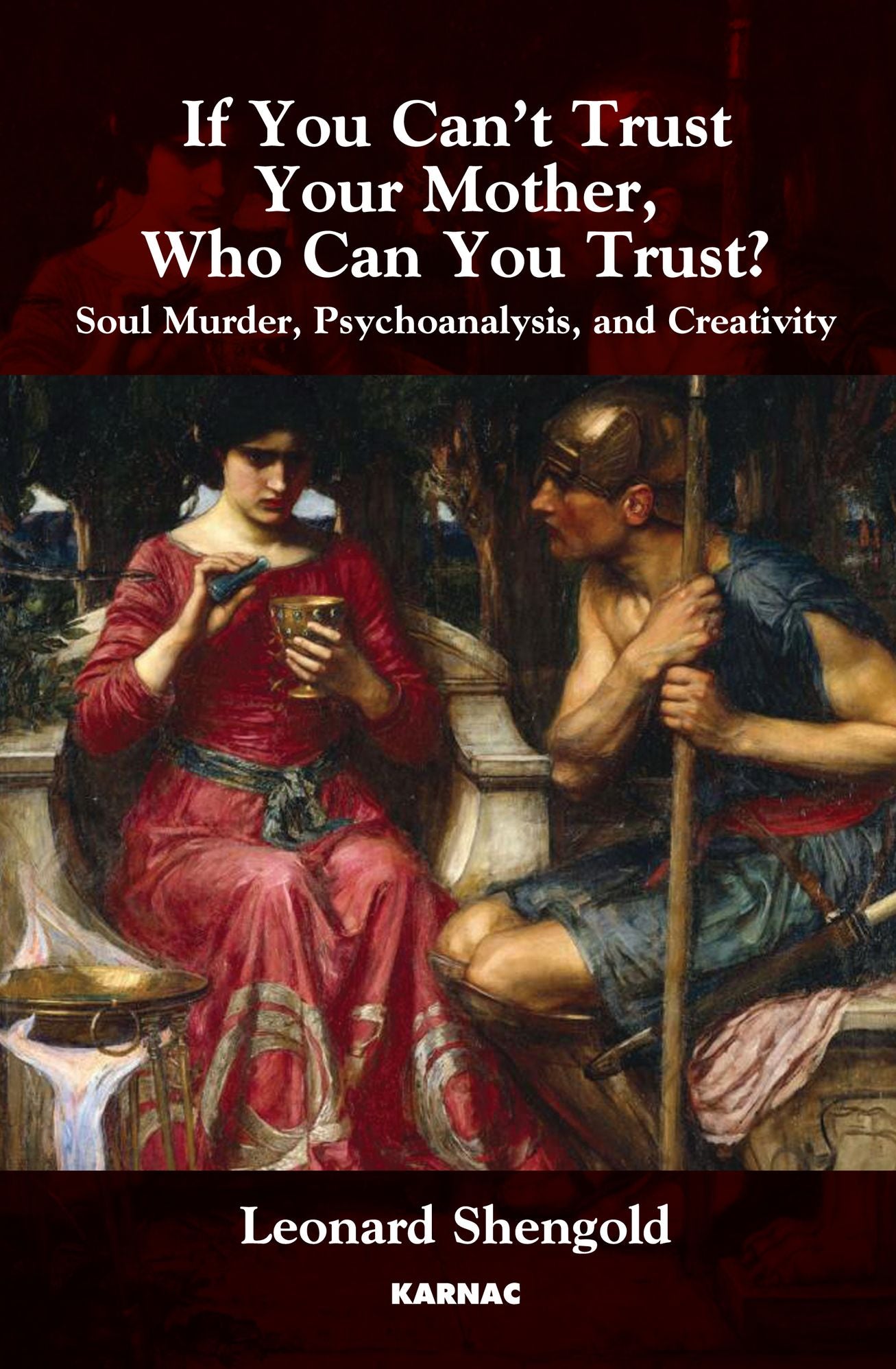 If You Can't Trust Your Mother, Who Can You Trust?: Soul Murder, Psychoanalysis and Creativity