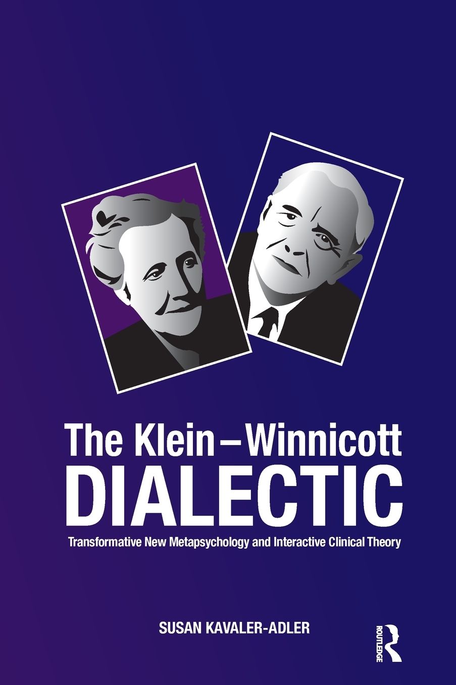 The Klein-Winnicot Dialectic: Transformative New Metapsychology and Interactive Clinical Theory