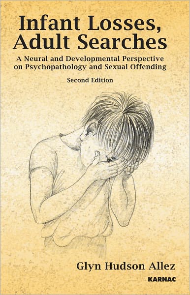 Infant Losses; Adult Searches: A Neural and Developmental Perspective on Psychopathology and Sexual Offending