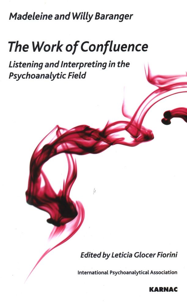 The Work of Confluence: Listening and Interpreting in the Psychoanalytic Field