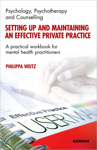 Setting Up and Maintaining an Effective Private Practice: A Practical Workbook for Mental Health Practitioners