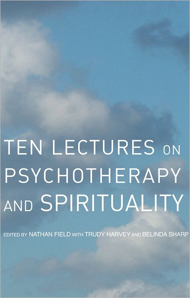 Ten Lectures on Psychotherapy and Spirituality