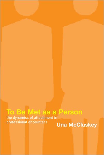 To Be Met as a Person: The Dynamics of Attachment in Professional Encounters