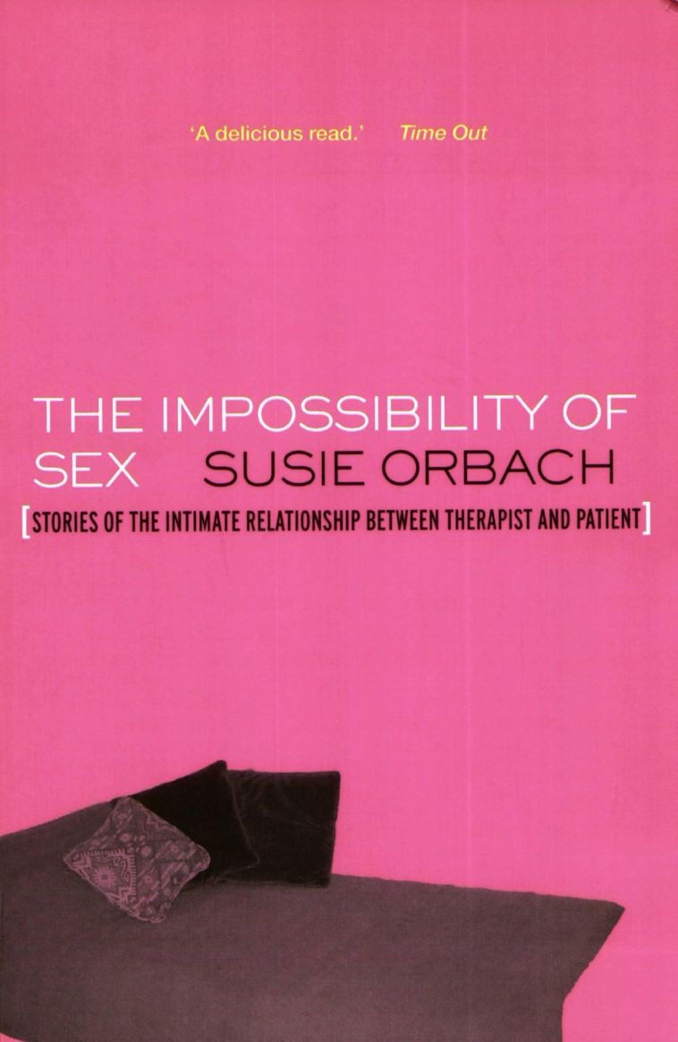 The Impossibility of Sex: Stories of the Intimate Relationship between Therapist and Client