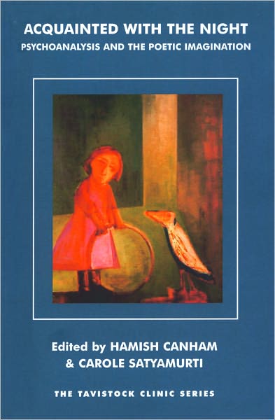 Acquainted with the Night: Psychoanalysis and the Poetic Imagination