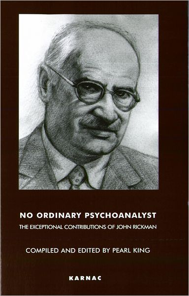 No Ordinary Psychoanalyst: The Exceptional Contributions of John Rickman