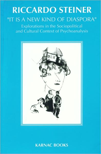 'It is a New Kind of Diaspora': Explorations in the Sociopolitical and Cultural Context of Psychoanalysis