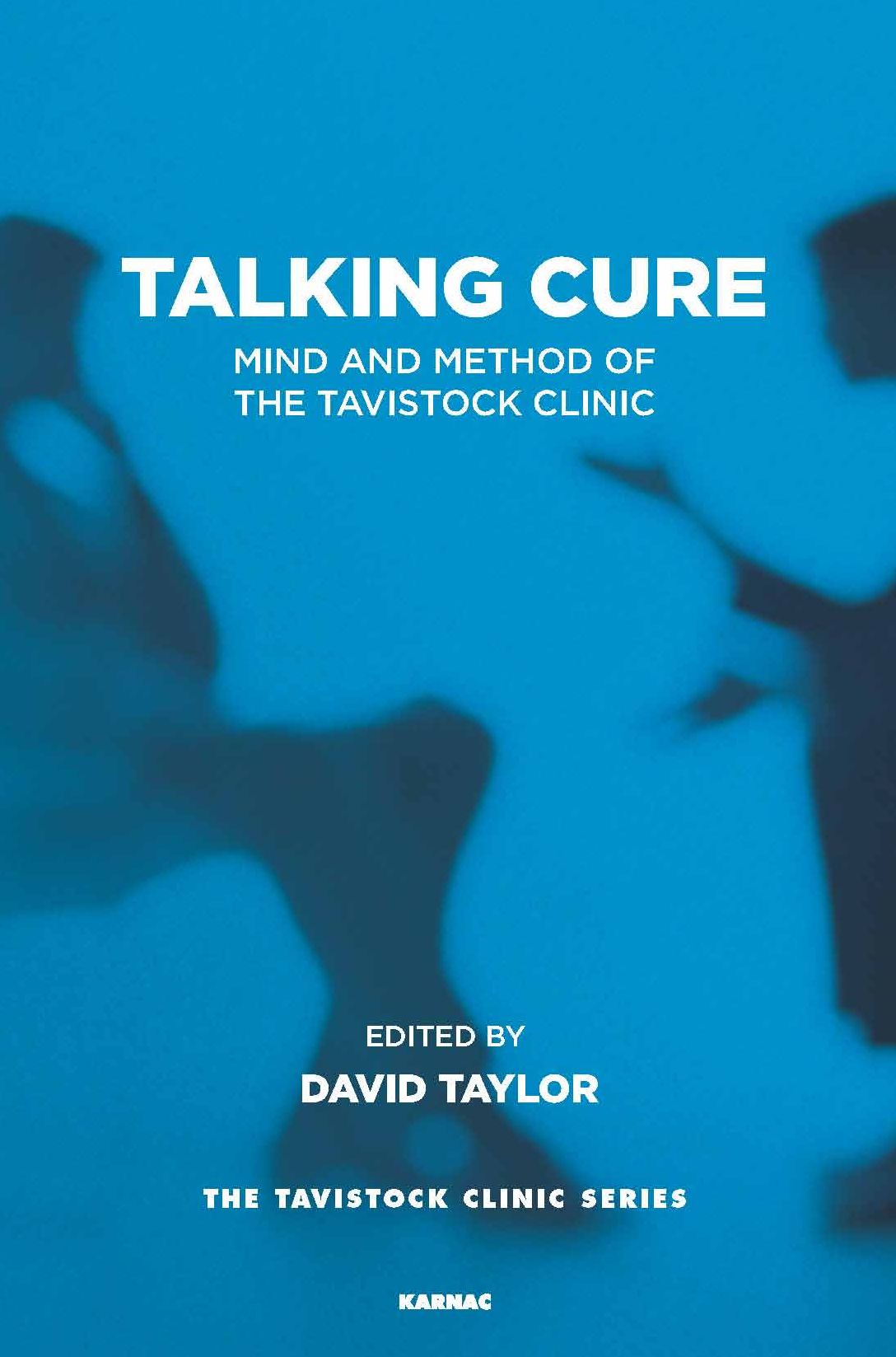 Talking Cure: Mind and Method of the Tavistock Clinic