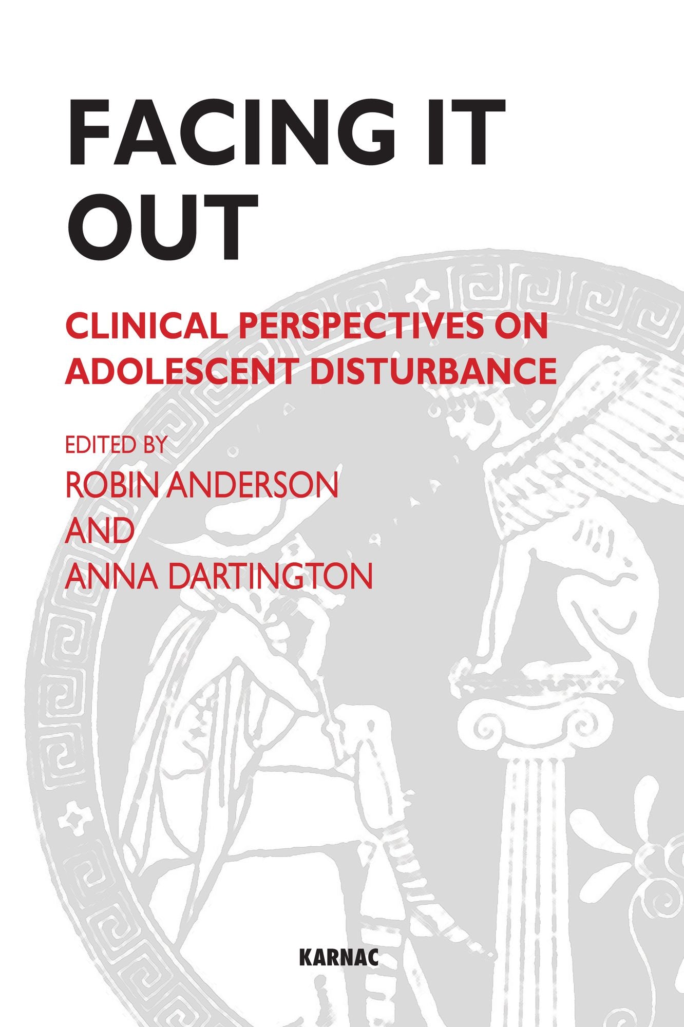 Facing It Out: Clinical Perspectives on Adolescent Disturbance