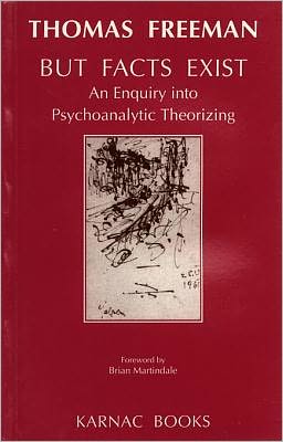 But Facts Exist: An Enquiry into Psychoanalytic Theorizing