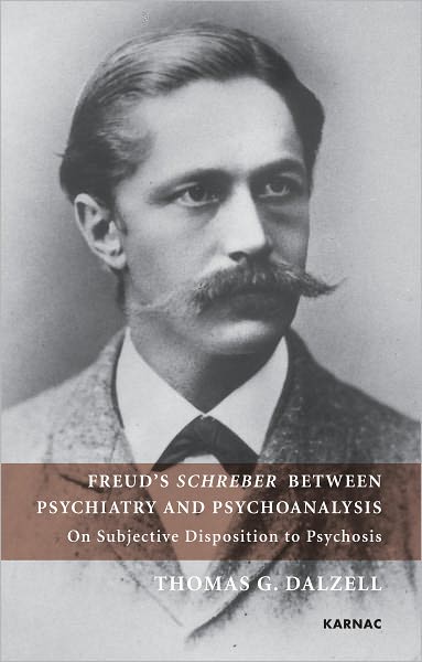 Freud's Schreber Between Psychiatry and Psychoanalysis: On Subjective Disposition to Psychosis