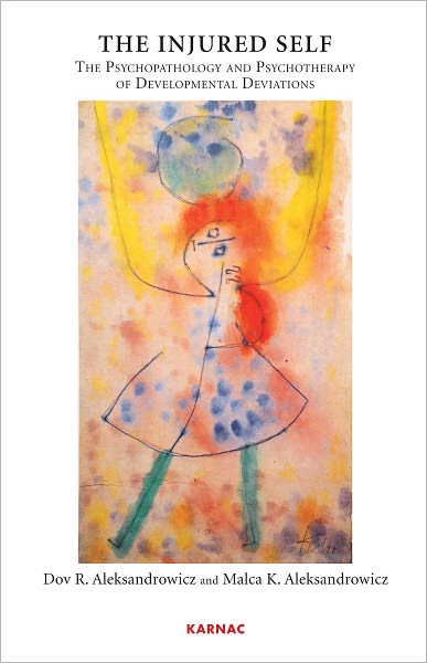The Injured Self: The Psychopathology and Psychotherapy of Developmental Deviations