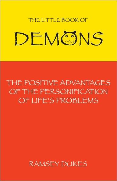 The Little Book of Demons: The Positive Advantages of the Personification of Life's Problems