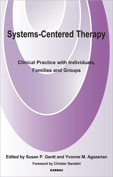 Systems-Centered Therapy: Clinical Practice with Individuals, Families and Groups