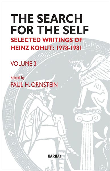The Search for the Self: Selected Writings of Heinz Kohut 1978-1981