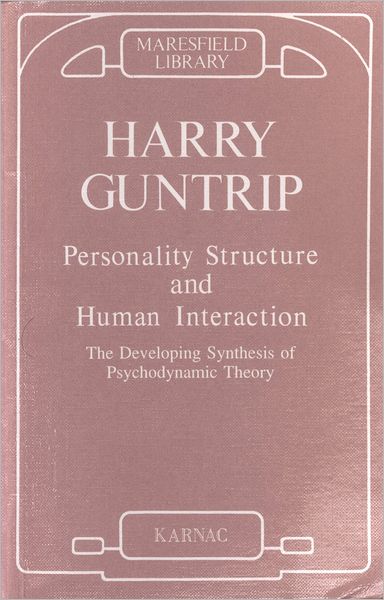 Personality Structure and Human Interaction: The Developing Synthesis of Psychodynamic Theory