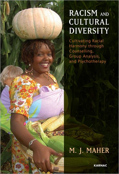 Racism and Cultural Diversity: Cultivating Racial Harmony through Counselling, Group Analysis, and Psychotherapy