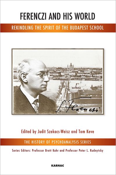 Ferenczi and His World: Rekindling the Spirit of the Budapest School