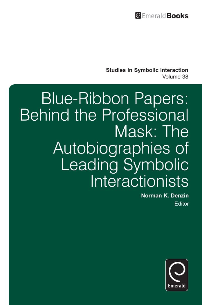 Blue-Ribbon Papers: Behind the Professional Mask: The Autobiographies of Leading Symbolic Interactionists