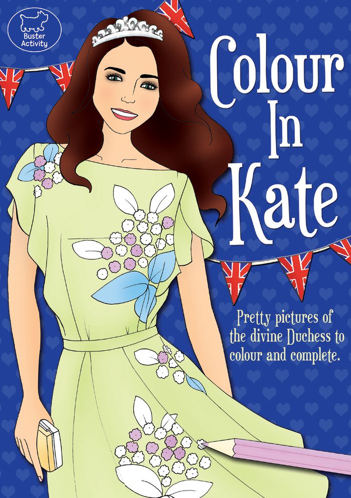Colour in Kate: Pretty Pictures of the Divine Duchess to Colour and Complete