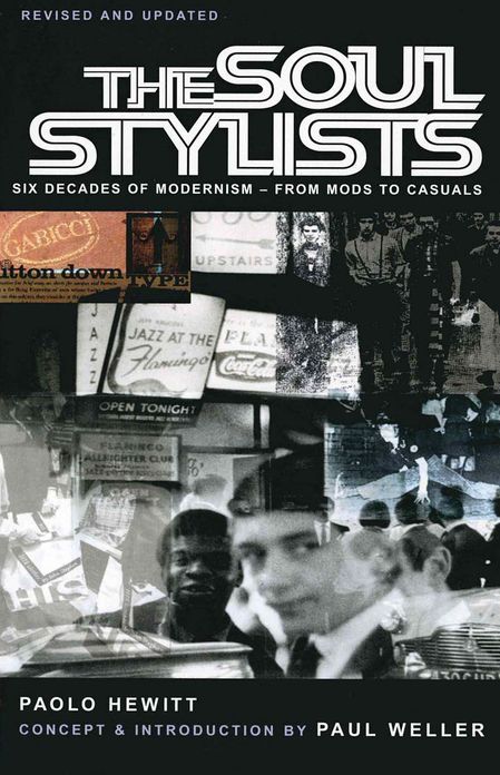 The Soul Stylists: Six Decades of Modernism - From Mods to Casuals