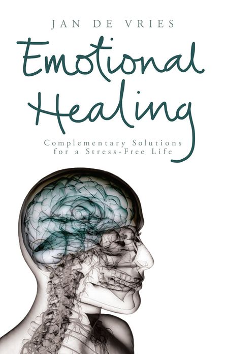 Emotional Healing: Complementary Solutions for a Stress-Free Life