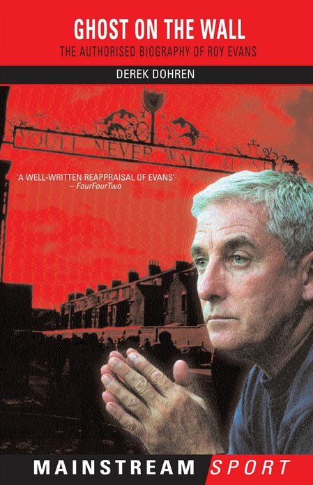 Ghost on the Wall: The Authorised Biography of Roy Evans