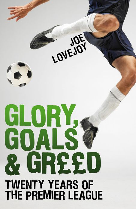 Glory, Goals and Greed: Twenty Years of the Premier League