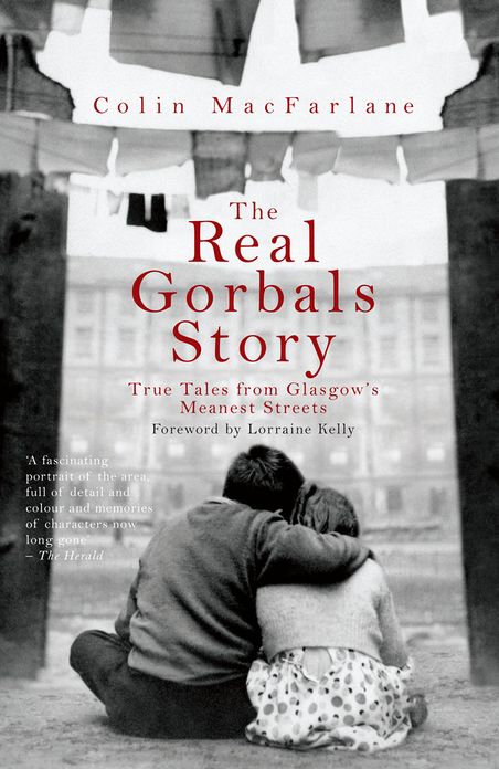 The Real Gorbals Story: True Tales from Glasgow's Meanest Streets