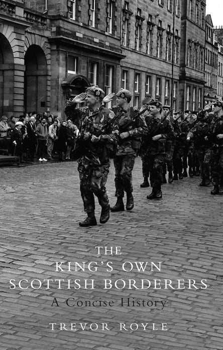 The King's Own Scottish Borderers: A Concise History