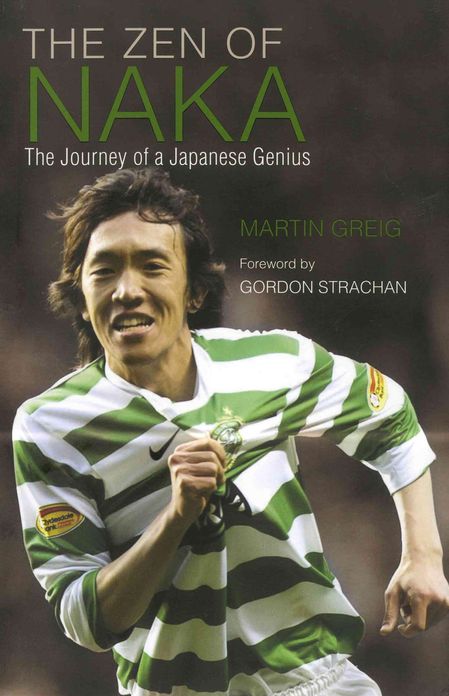 The Zen of Naka: The Journey of a Japanese Genius