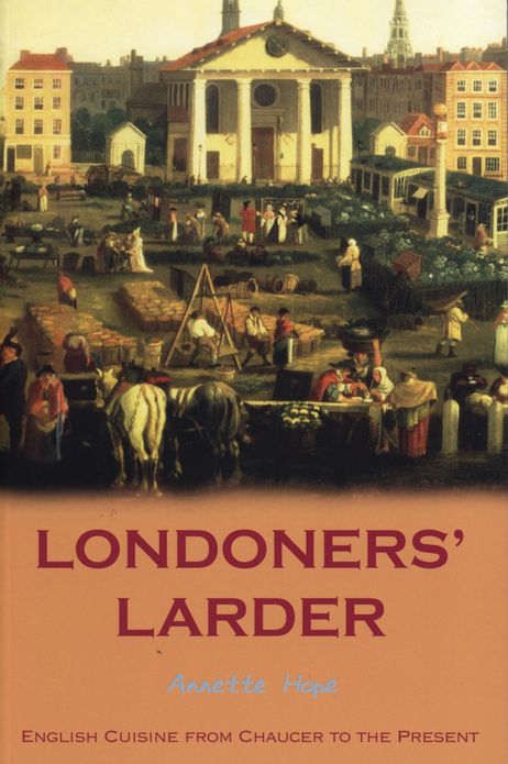 Londoners' Larder: English Cuisine from Chaucer to the Present