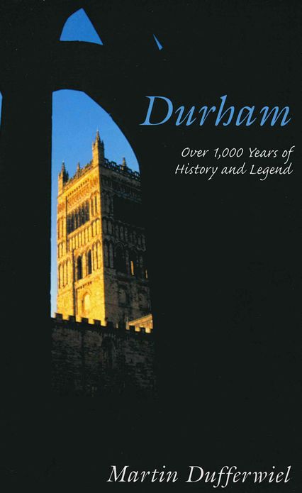 Durham: Over 1,000 Years of History and Legend