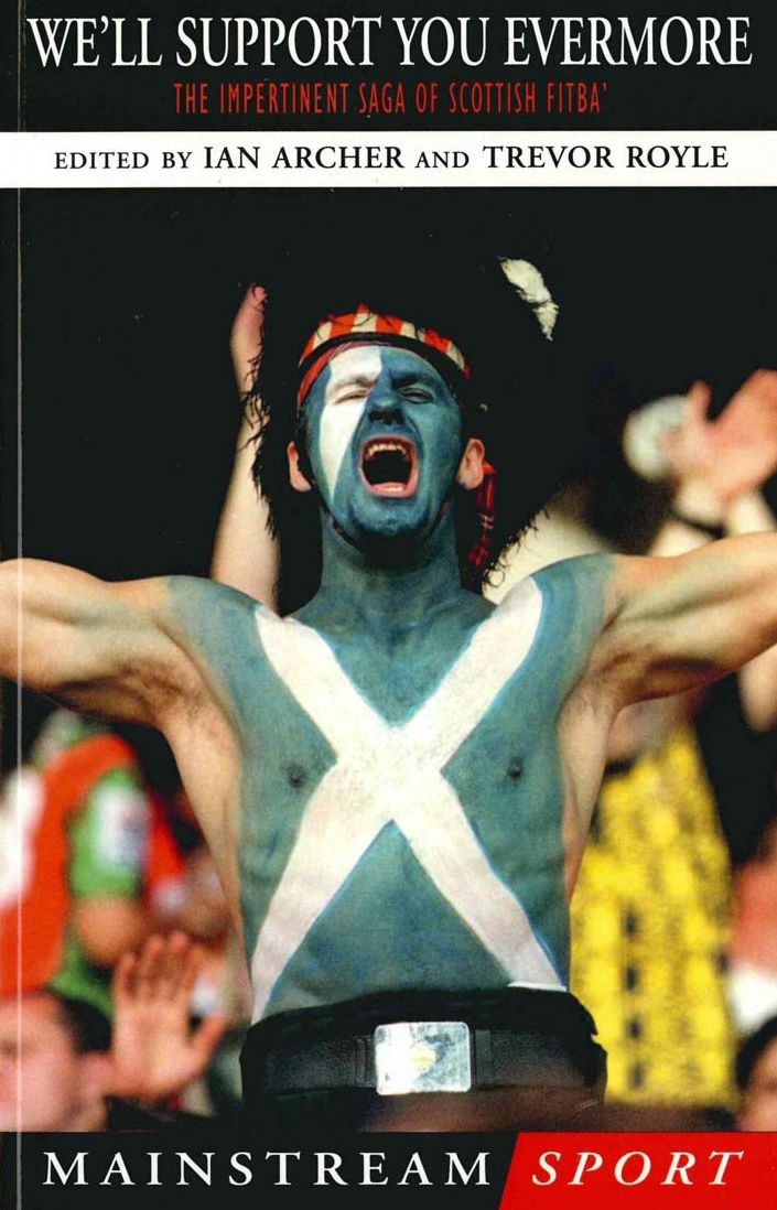 We'll Support You Evermore: The Impertinent Saga of Scottish Fitba'