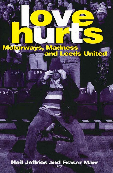 Love Hurts: Motorways, Madness and Leeds United