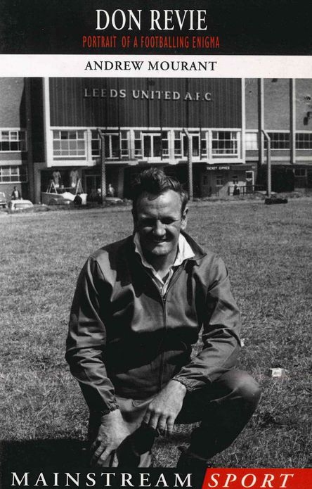 Don Revie: Portrait of a Footballing Enigma