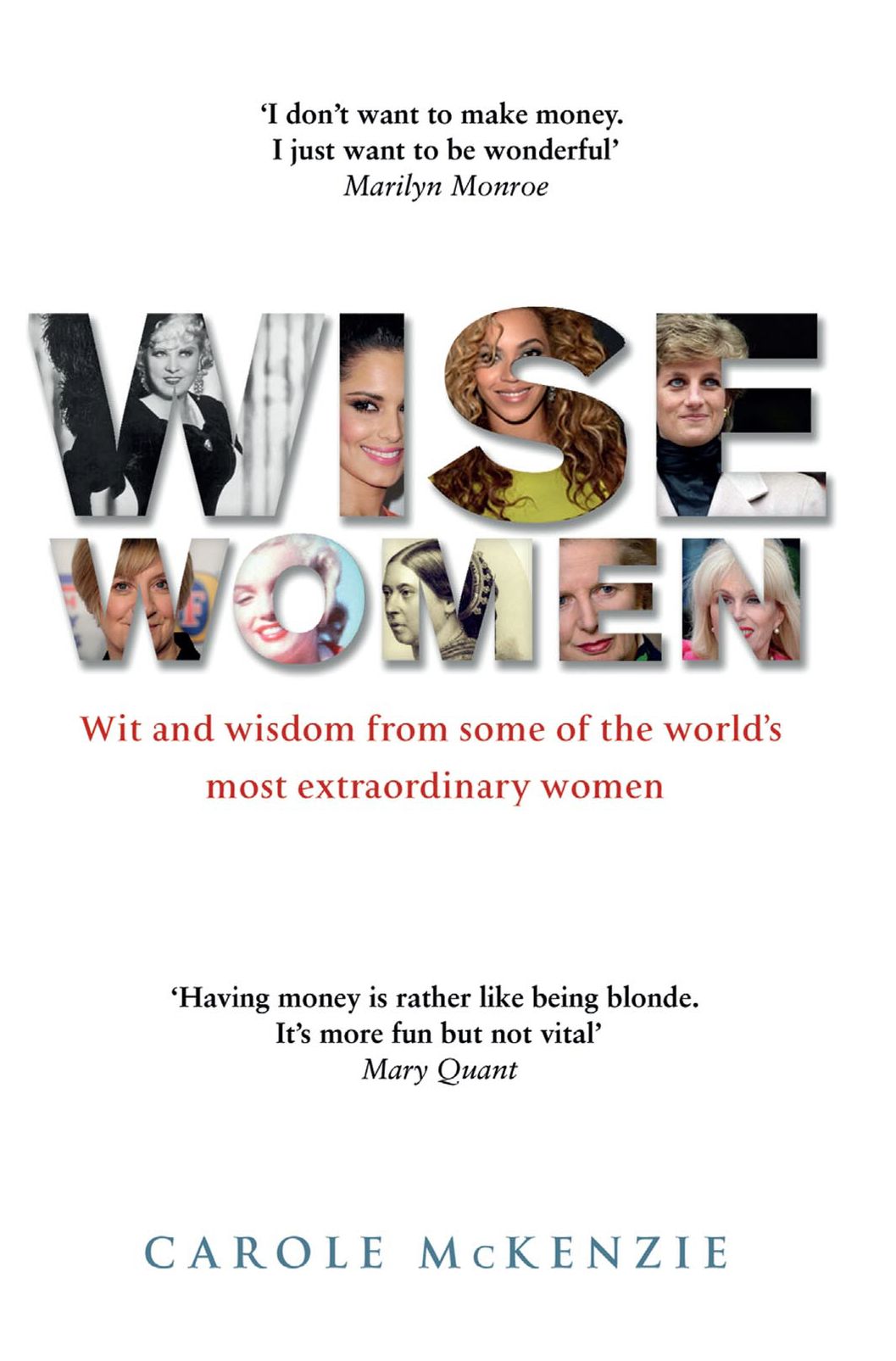 Wise Women: Wit and Wisdom from Some of the World's Most Extraordinary Women